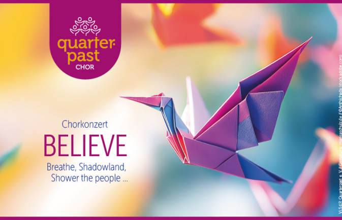 BELIEVE - Pop & Gospel Konzert - Chor Quarterpast 